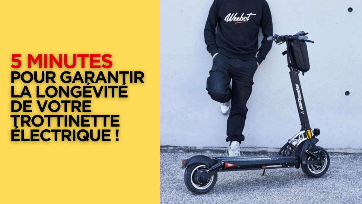 5 minutes pour garantir la longévité de votre trottinette électrique ! - Weebot