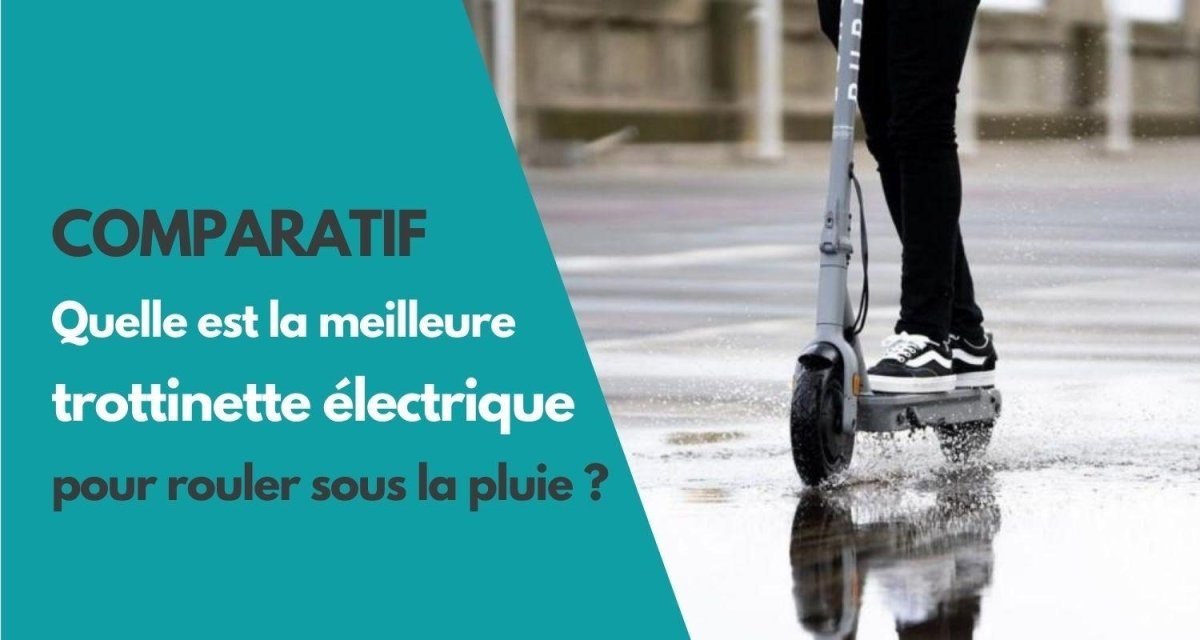 Quelle est la meilleure trottinette électrique pour rouler sous la pluie ? - Weebot