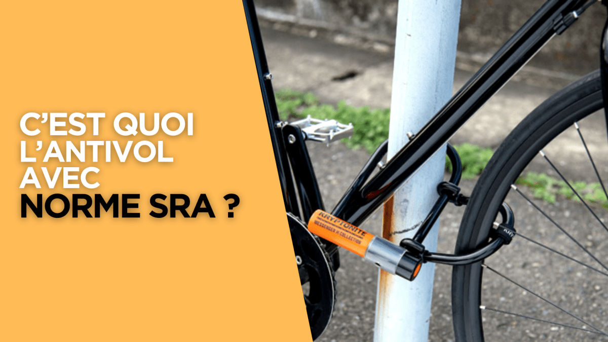 C’est quoi l’antivol avec norme SRA ? - Weebot
