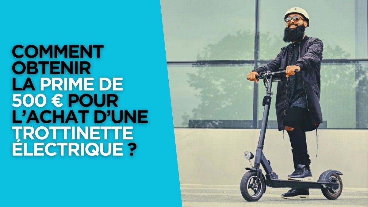 Comment obtenir la prime de 500 € pour l'achat d'une trottinette électrique ? - Weebot