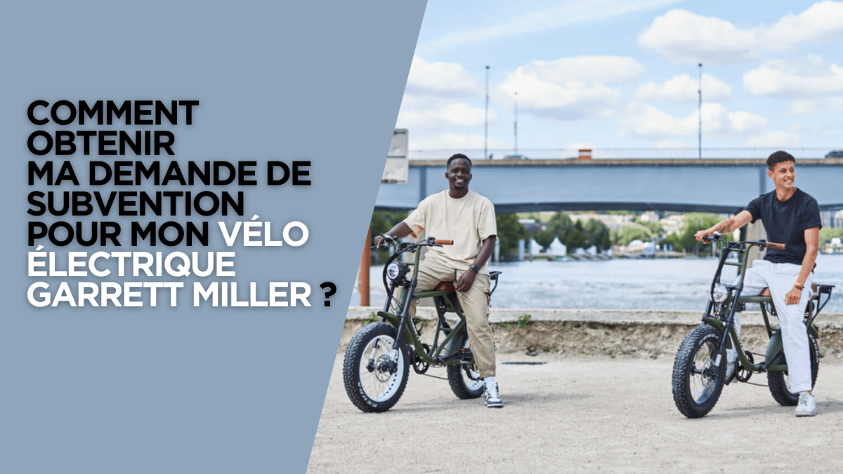 Comment obtenir ma demande de subvention pour mon vélo électrique Garrett Miller ? - Weebot