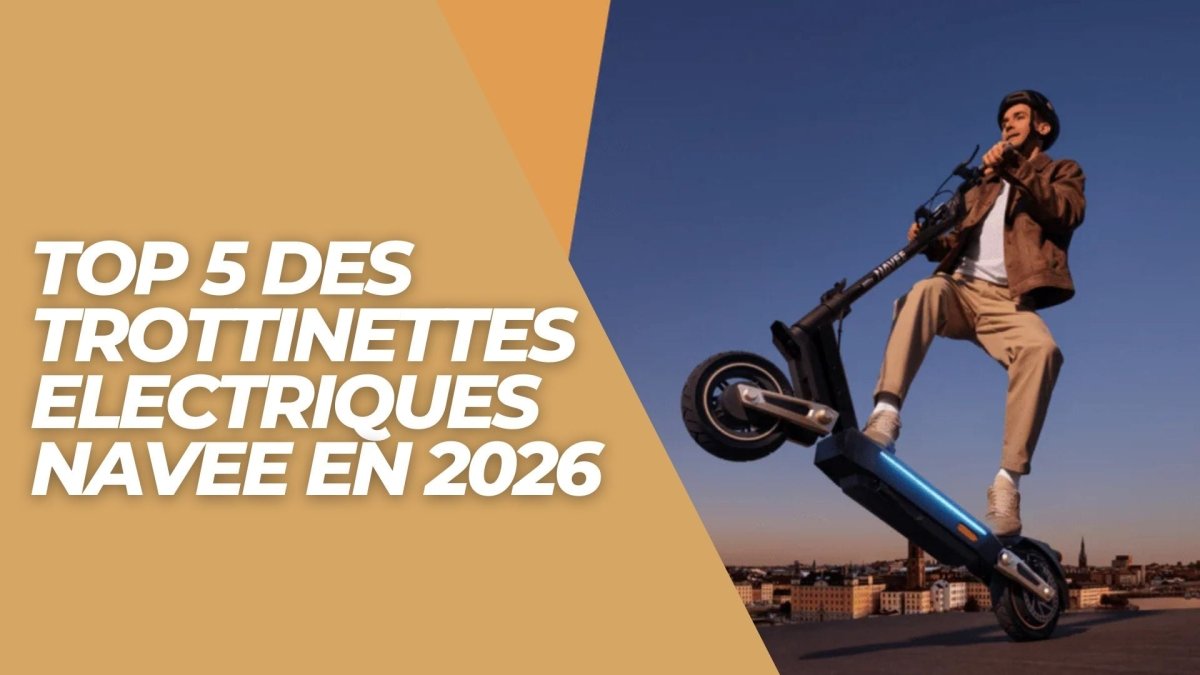 Top 5 des trottinettes Electriques Navee en 2026 - Weebot