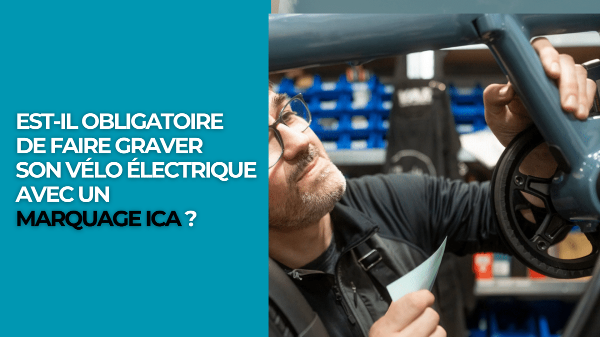 Est-il obligatoire de faire graver son vélo électrique avec un marquage ICA ? - Weebot