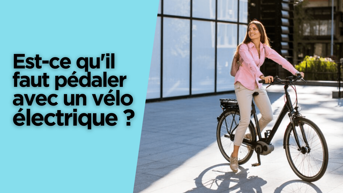 Est-ce qu'il faut pédaler avec un vélo électrique ? - Weebot