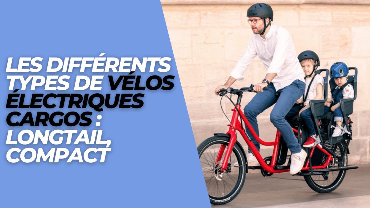 Les différents types de vélos électriques cargos : longtail, compact - Weebot
