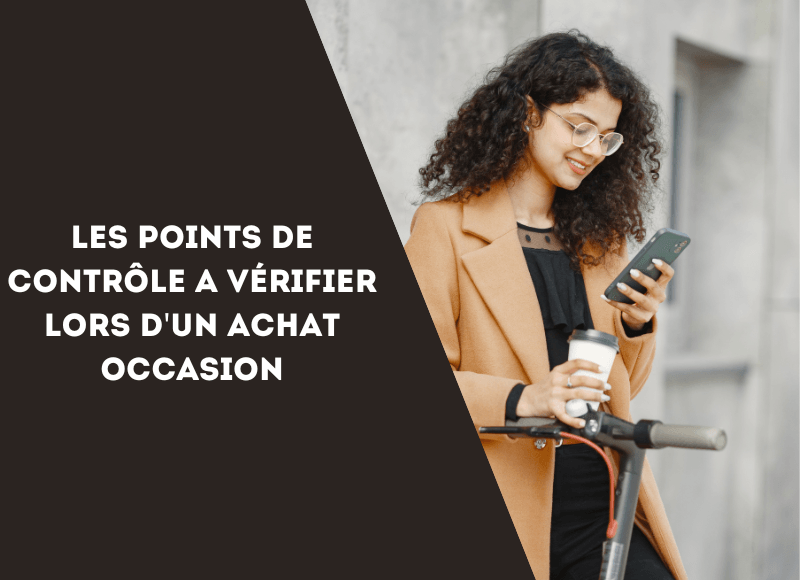 Les points de contrôle a vérifier lors d'un achat occasion - Weebot