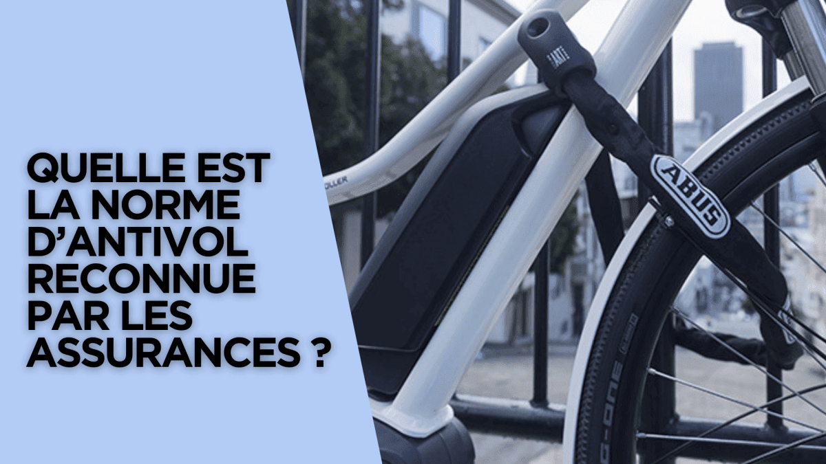 Quelle est la norme d’antivol reconnue par les assurances ? - Weebot