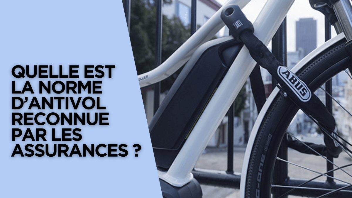 Quelle est la norme d’antivol reconnue par les assurances ? - Weebot