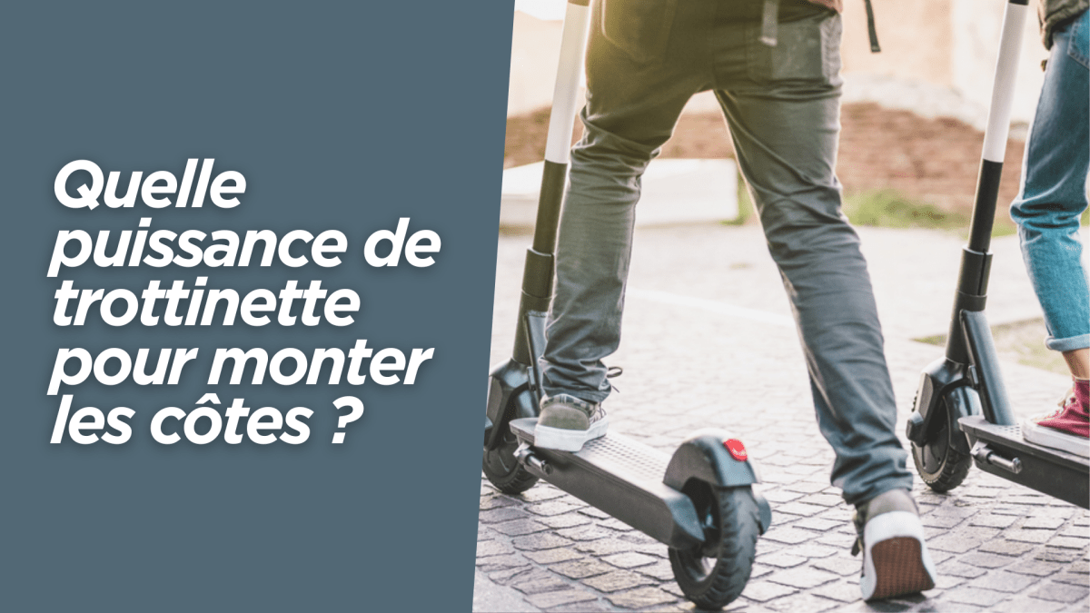 Quelle puissance de  trottinette pour monter les côtes ? - Weebot
