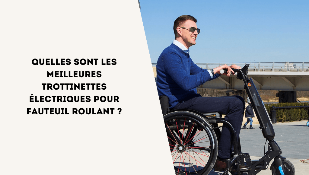 Quelles sont les meilleures trottinettes pour fauteuil roulant ? - Weebot