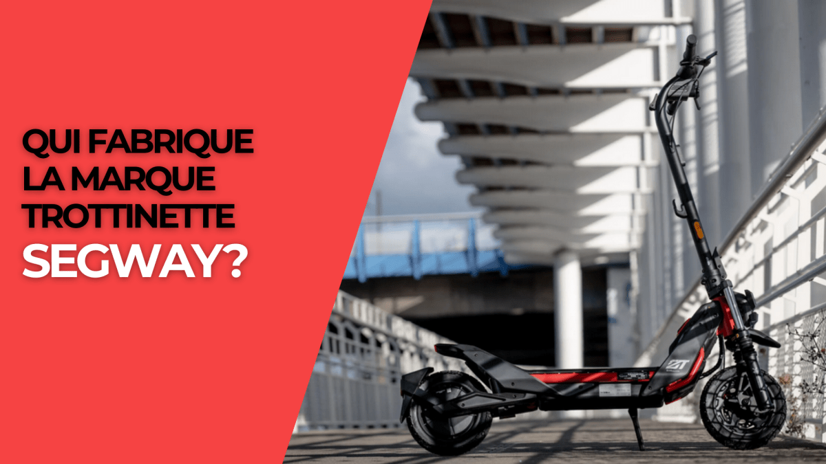 Qui fabrique la marque trottinette Segway ? - Weebot