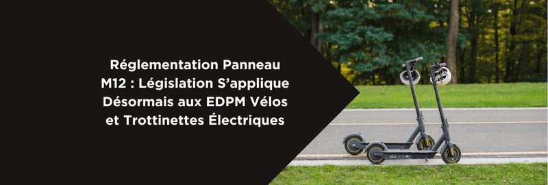 Réglementation Panneau M12 : Législation S’applique Désormais aux EDPM Vélos et Trottinettes Électriques