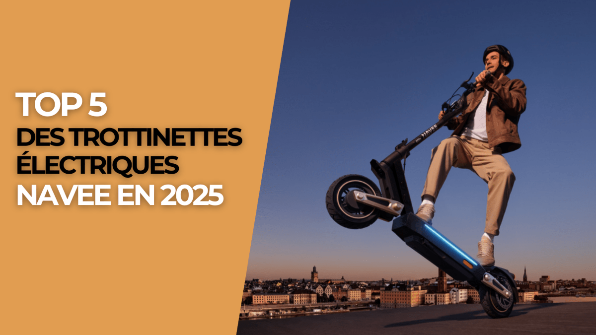 Top 5 des trottinettes électriques Navee en 2025 - Weebot