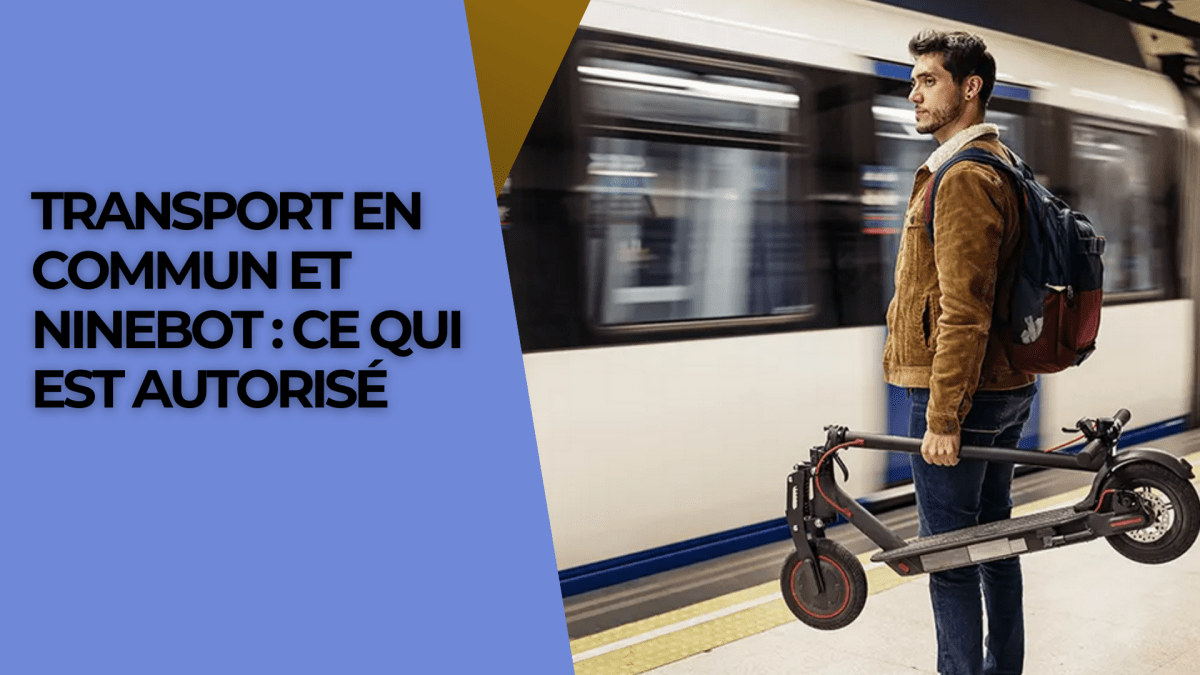 Transport en commun et Ninebot : ce qui est autorisé - Weebot