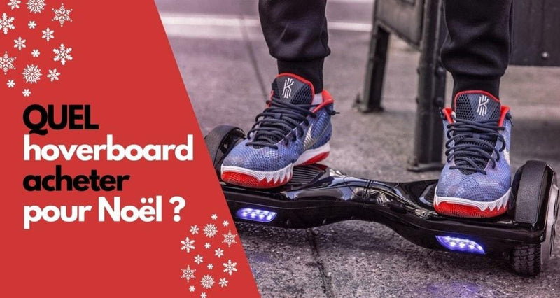 Quel Hoverboard acheter pour Noel ? - Weebot