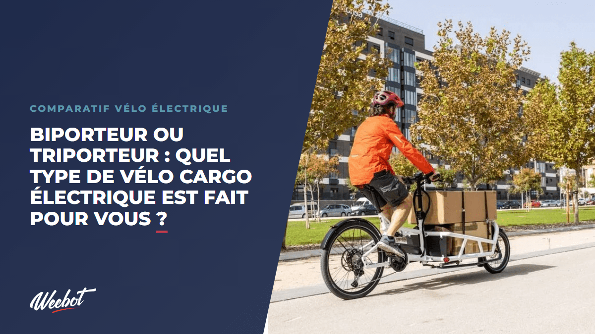 Biporteur ou triporteur : quel type de vélo cargo électrique est fait pour vous ? - Weebot