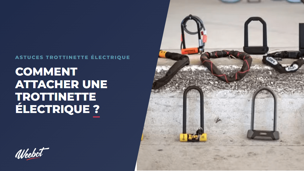 Comment attacher une trottinette électrique ? - Weebot