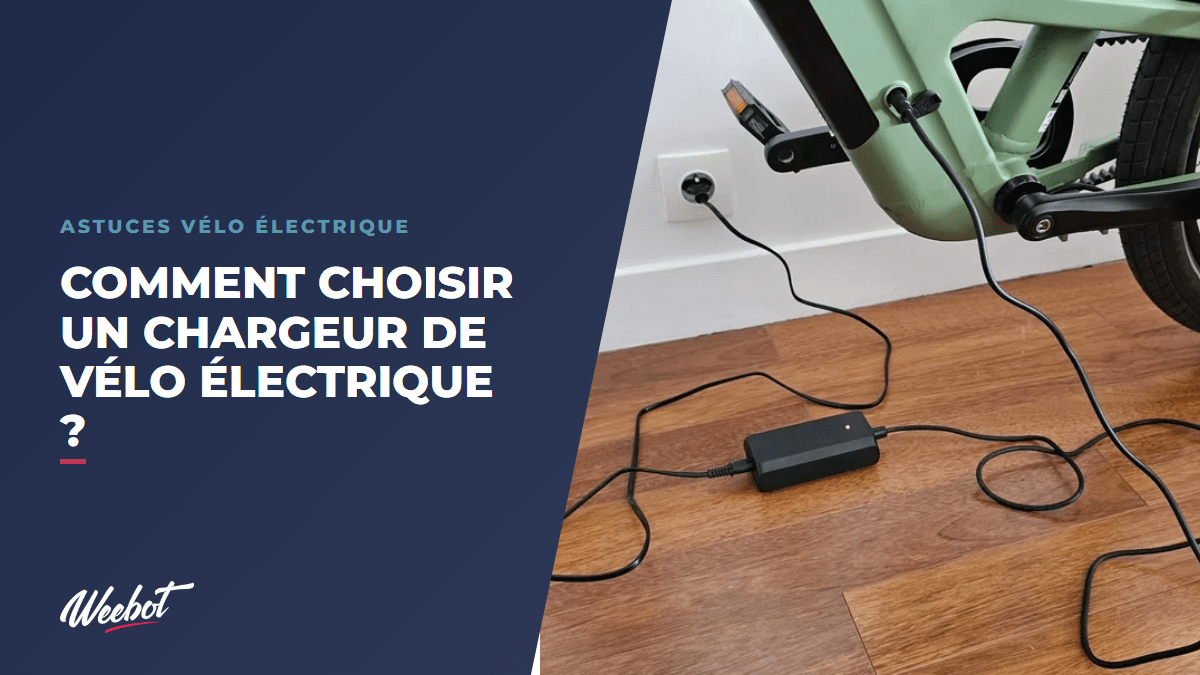 Comment choisir un chargeur de vélo électrique ? - Weebot