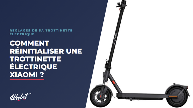 Comment réinitialiser une trottinette électrique Xiaomi ?