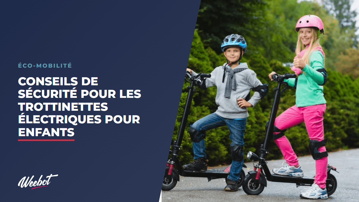Conseils de sécurité pour les trottinettes électriques pour enfants - Weebot