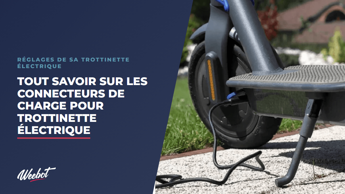 Tout savoir sur les connecteurs de charge pour trottinette électrique - Weebot