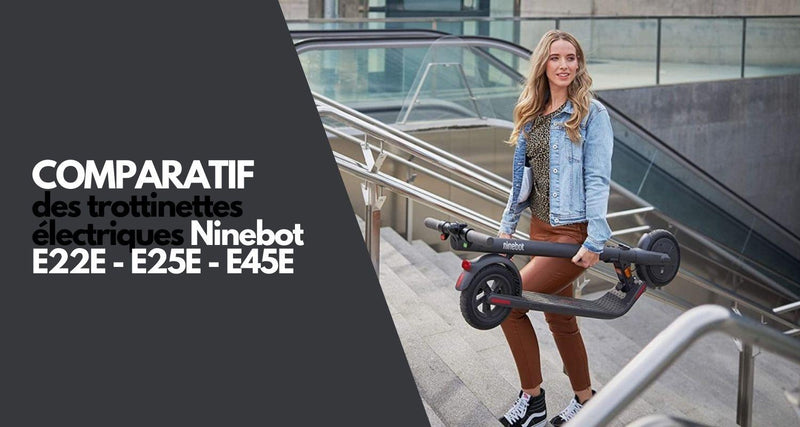 Comparatif des trottinettes électriques Ninebot E22E, E25E et E45E - Weebot