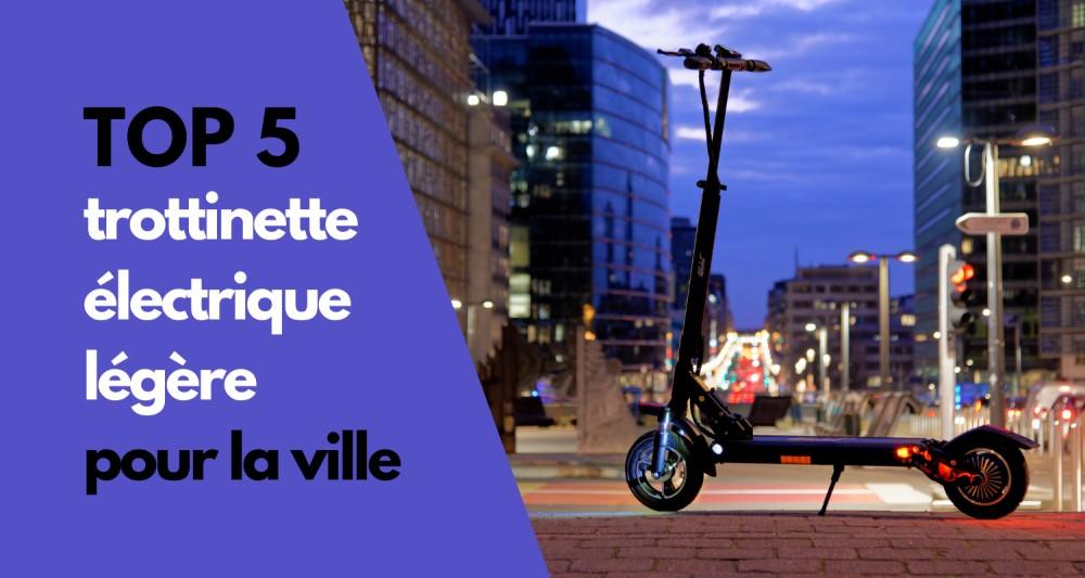 TOP 5 des trottinettes électriques légères pour la ville - Weebot