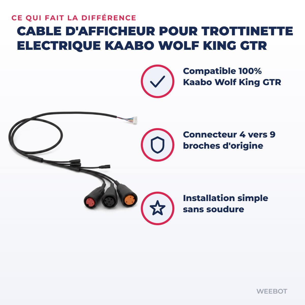Cable d'Afficheur pour Trottinette Electrique Kaabo Wolf King GTR — points forts : Compatible 100% Kaabo Wolf King GTR
