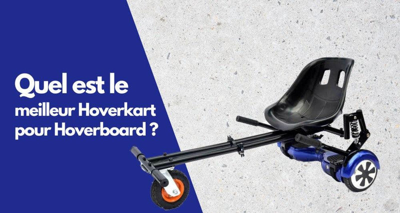 Quel est le meilleur Hoverkart pour faire du Karting avec son Hoverboard ? - Weebot