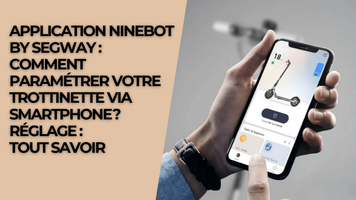 Application Ninebot By Segway : Comment paramétrer votre trottinette via smartphone ? Réglage : Tout Savoir - Weebot