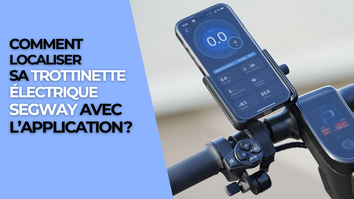 Comment localiser sa trottinette électrique Segway avec l'application ? - Weebot