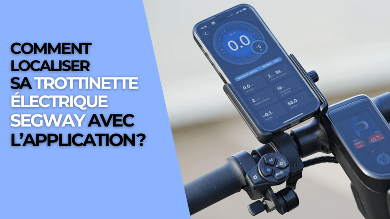 Comment localiser sa trottinette électrique Segway avec l'application ? - Weebot