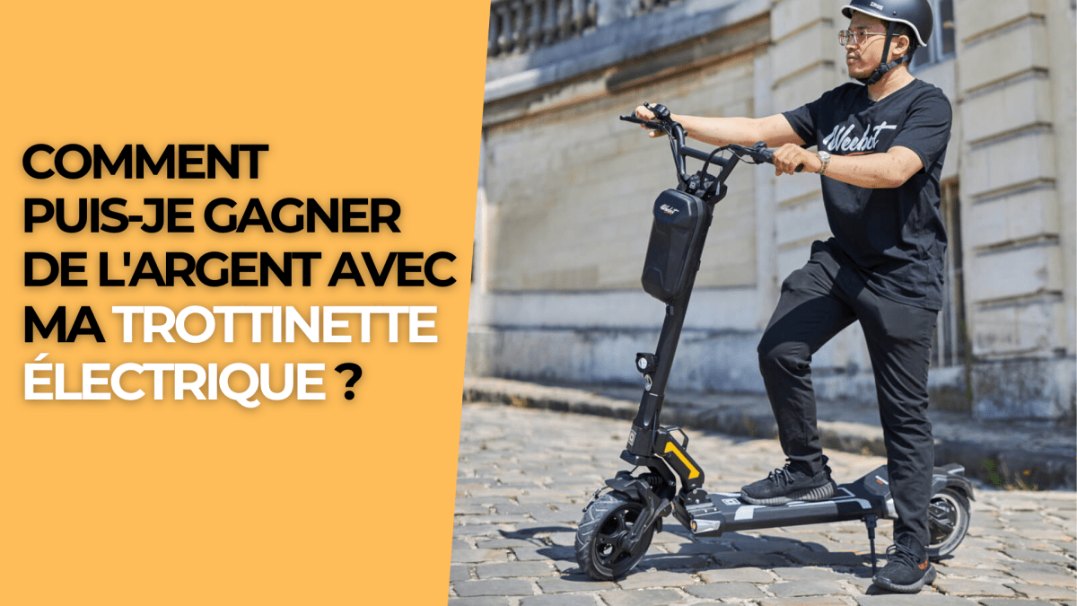 Comment puis-je gagner de l'argent avec ma trottinette électrique ? - Weebot