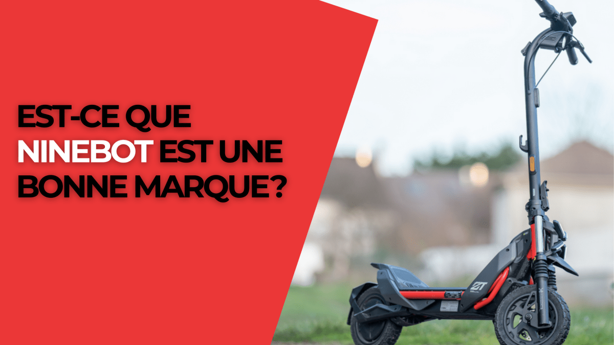 Est-ce que Ninebot est une bonne marque ? - Weebot