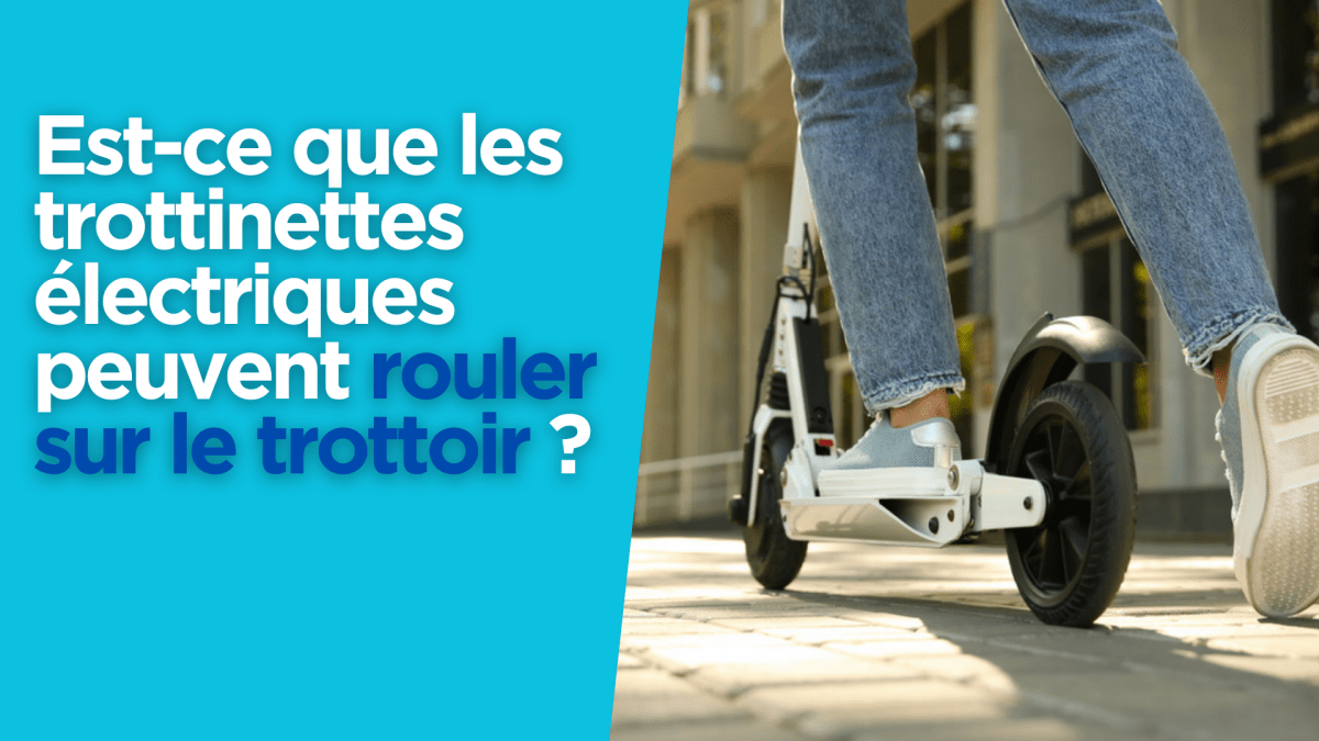 Est-ce que les trottinettes électriques peuvent rouler sur le trottoir ? - Weebot