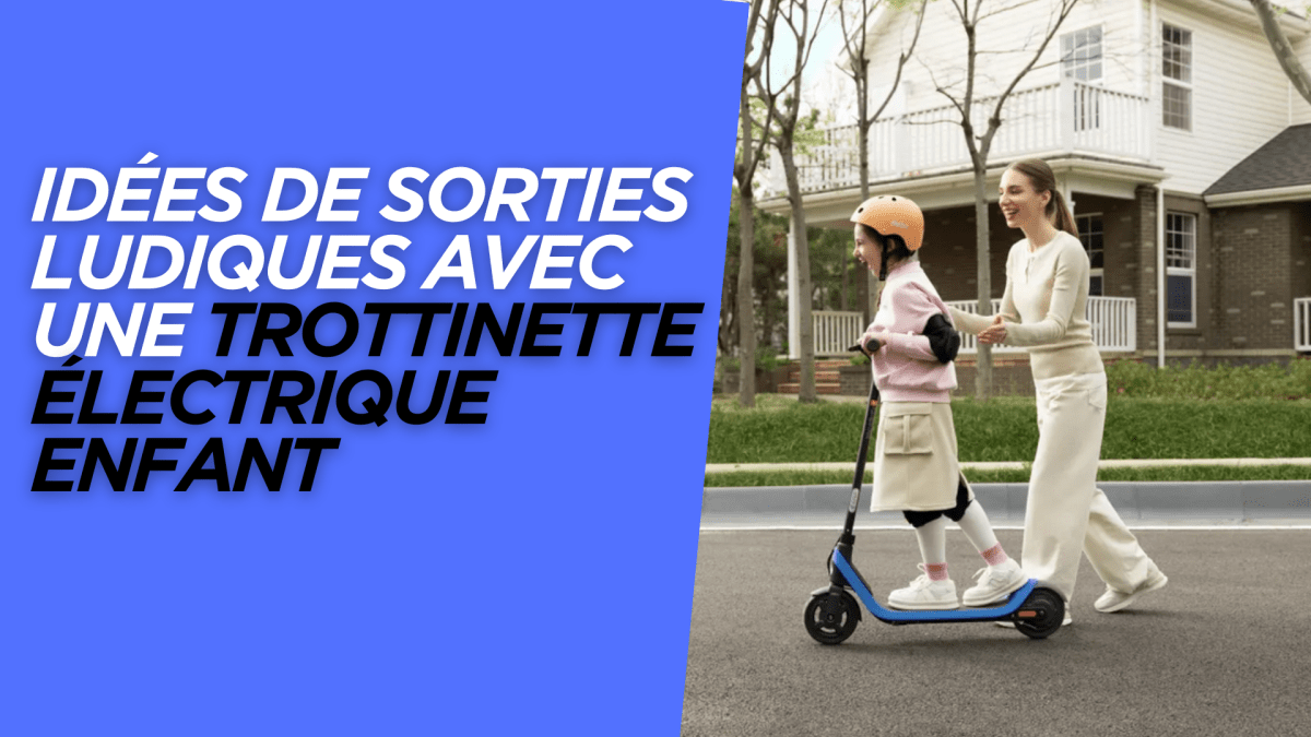 Idées de sorties ludiques avec une trottinette électrique enfant - Weebot