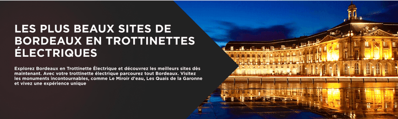 Les Meilleurs Endroits à Visiter à Bordeaux en Trottinette Électrique