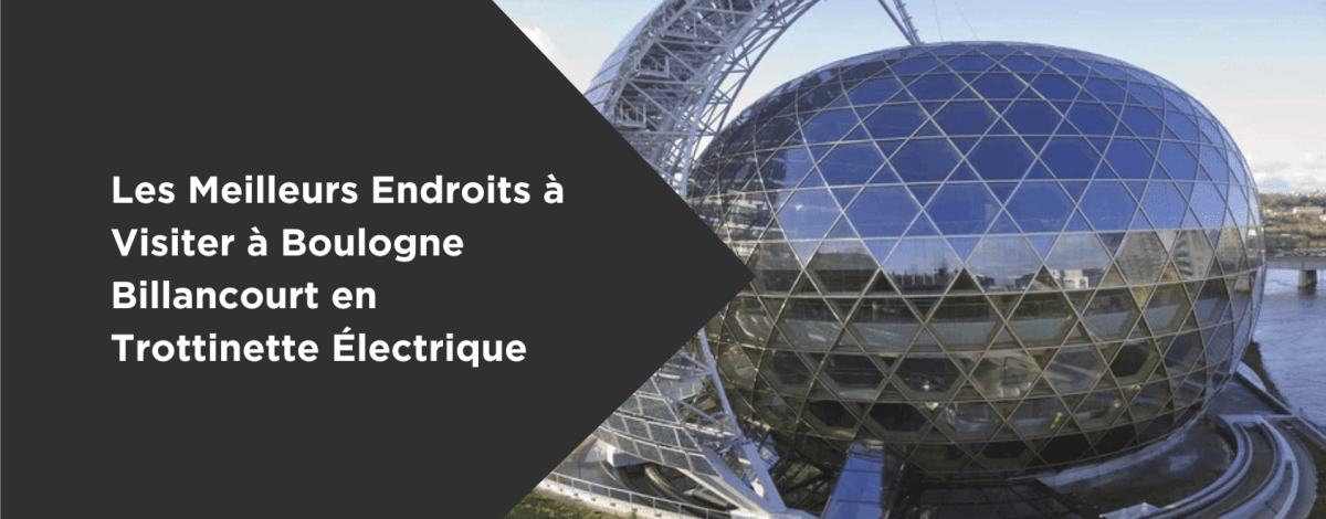 Les Meilleurs Endroits à Visiter à Boulogne Billancourt en Trottinette Électrique - Weebot