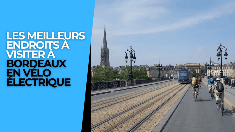 Les meilleurs endroits à visiter à Bordeaux en vélo électrique - Weebot