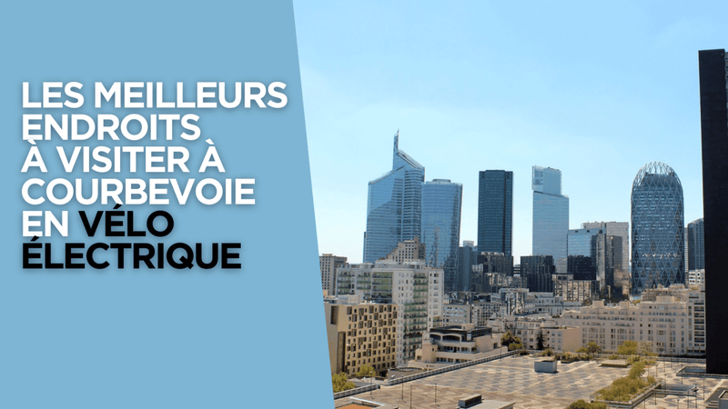 Les meilleurs endroits à visiter à Courbevoie en vélo électrique - Weebot