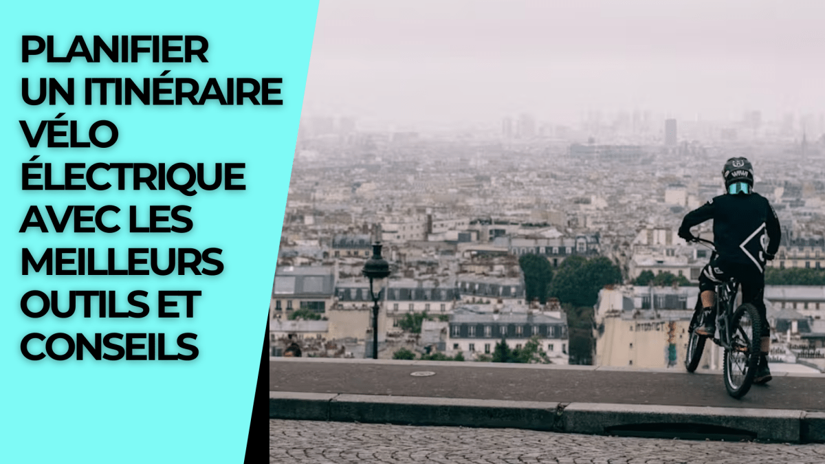 Planifier un itinéraire vélo électrique avec les meilleurs outils et conseils - Weebot
