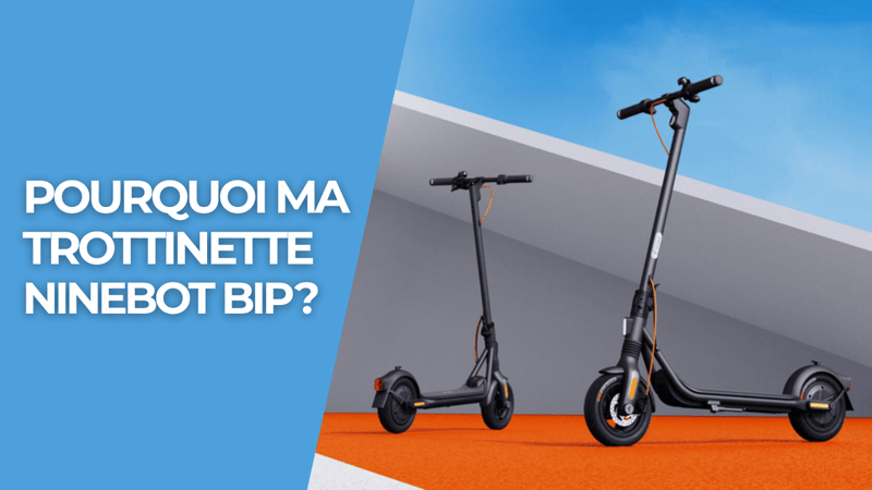 Pourquoi ma trottinette Ninebot bip ? - Weebot