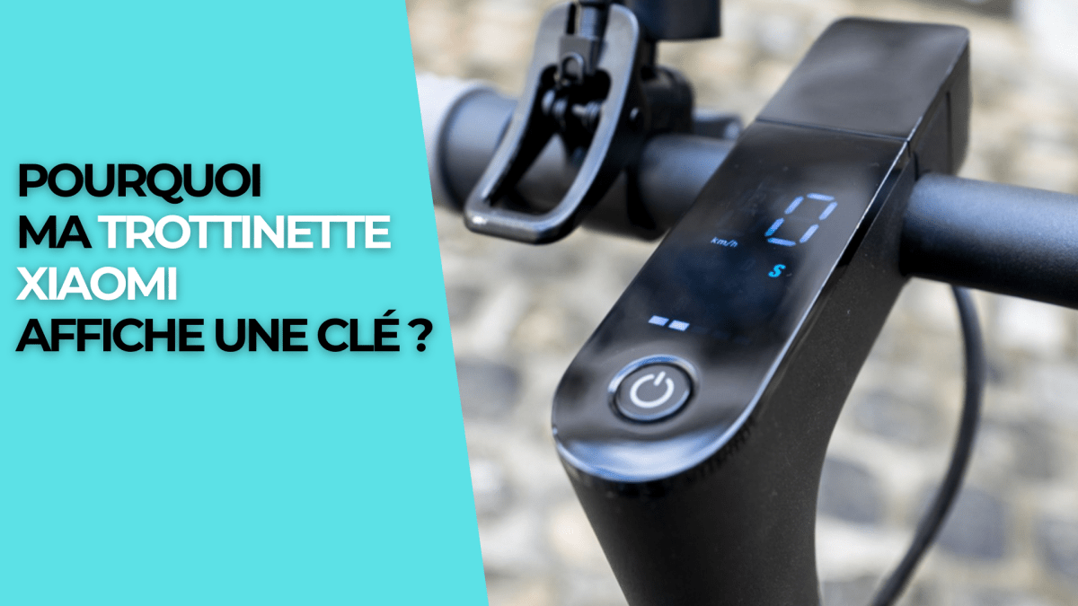 Pourquoi ma trottinette Xiaomi affiche une clé ? - Weebot