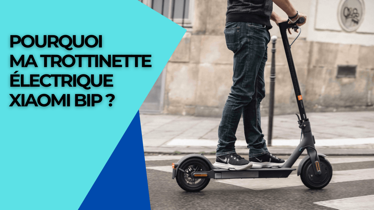 Pourquoi ma trottinette électrique Xiaomi bip ? - Weebot