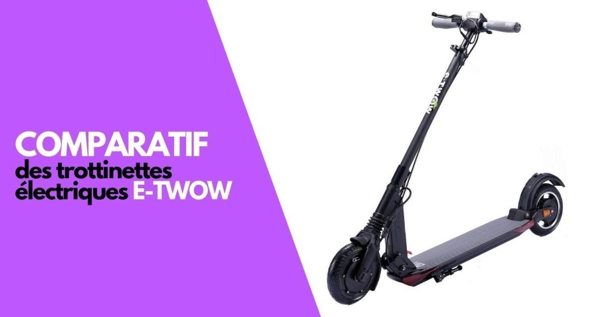 Comparatif des Trottinettes Electriques E-TWOW : Guide d'achat 2026 - Weebot
