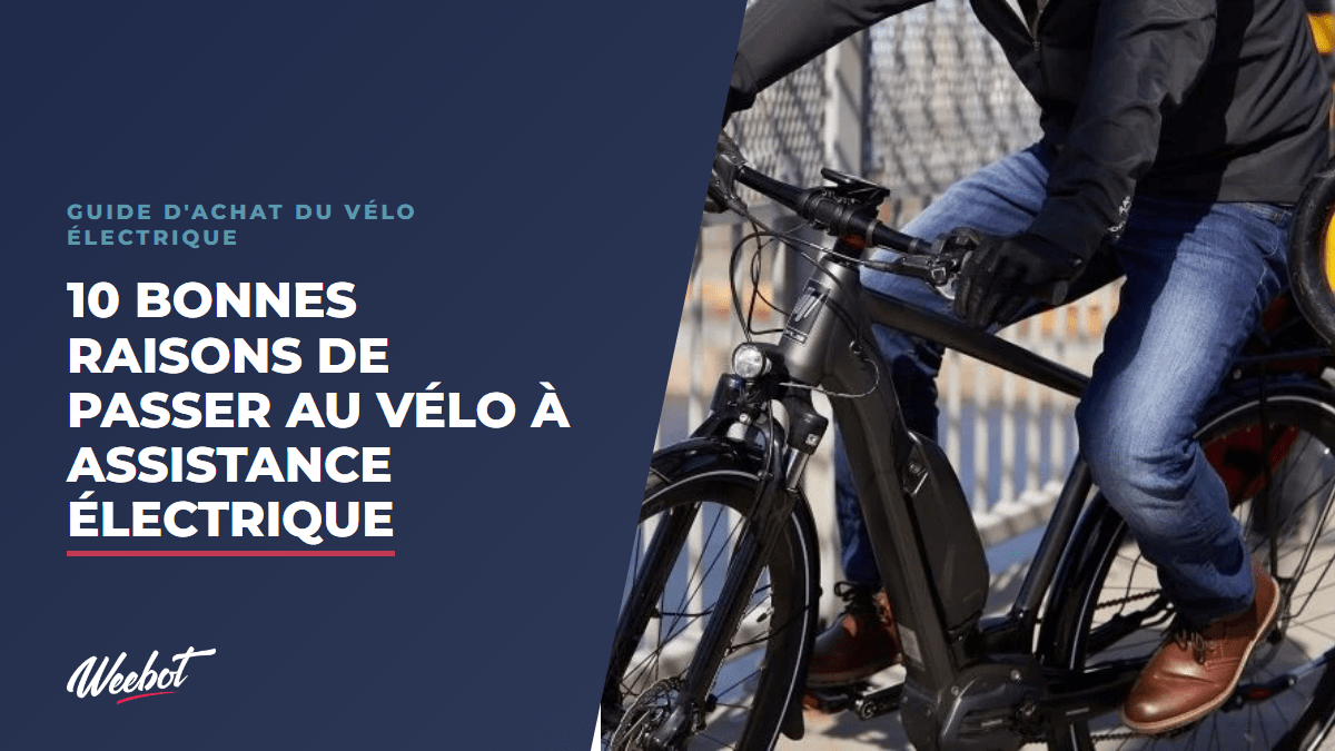 10 Bonnes Raisons de Passer au Vélo à Assistance Électrique - Weebot