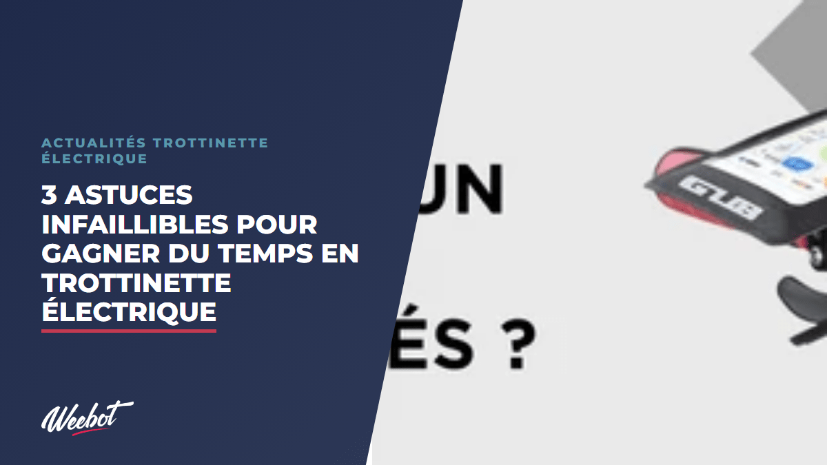 3 Astuces Infaillibles pour Gagner du Temps en Trottinette Électrique - Weebot