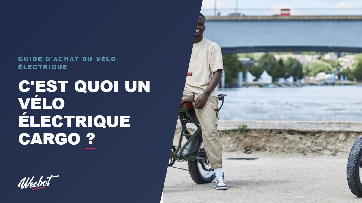 C'est quoi un vélo électrique cargo ? - Weebot