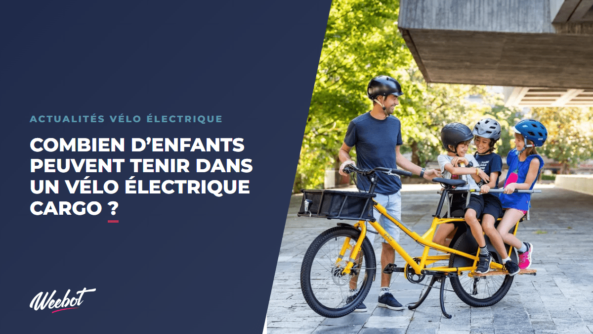Combien d’enfants peuvent tenir dans un vélo électrique cargo ? - Weebot