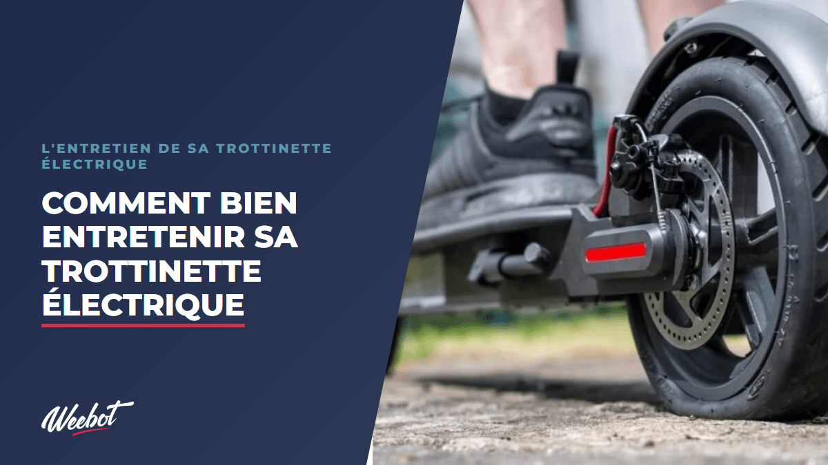 Comment bien entretenir sa trottinette électrique - Weebot